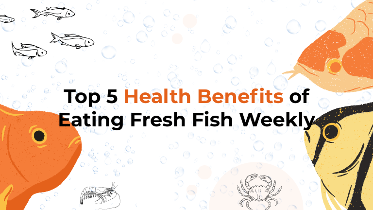 Top 5 Health Benefits of Eating Fresh Fish Weekly