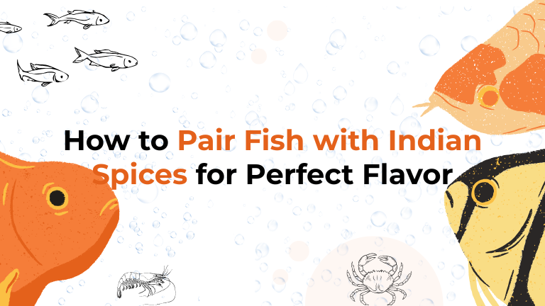 How to Pair Fish with Indian Spices for Perfect Flavor