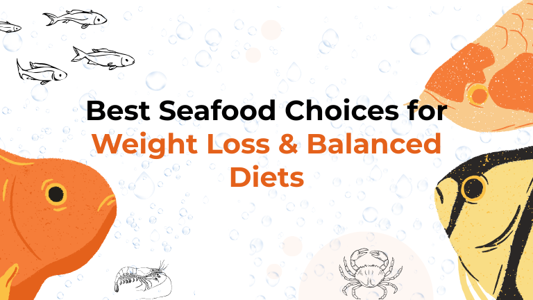 Best Seafood Choices for Weight Loss & Balanced Diets