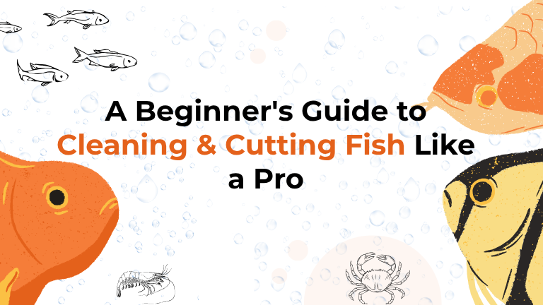 A Beginner’s Guide to Cleaning & Cutting Fish Like a Pro